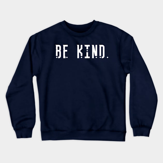 Be kind Crewneck Sweatshirt by ALLAMDZ